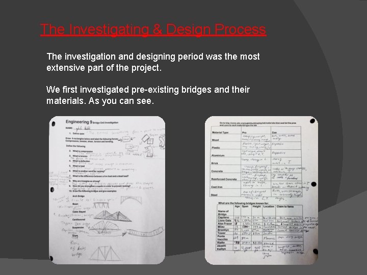 The Investigating & Design Process The investigation and designing period was the most extensive