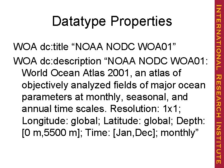 Datatype Properties WOA dc: title “NOAA NODC WOA 01” WOA dc: description “NOAA NODC