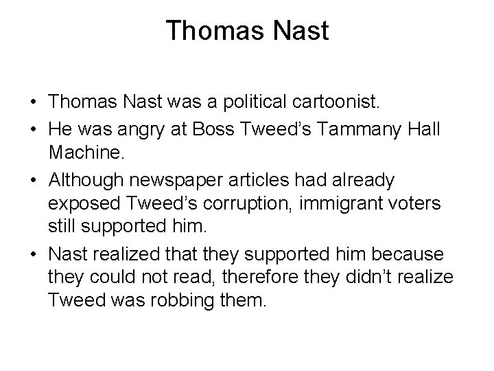 Thomas Nast • Thomas Nast was a political cartoonist. • He was angry at