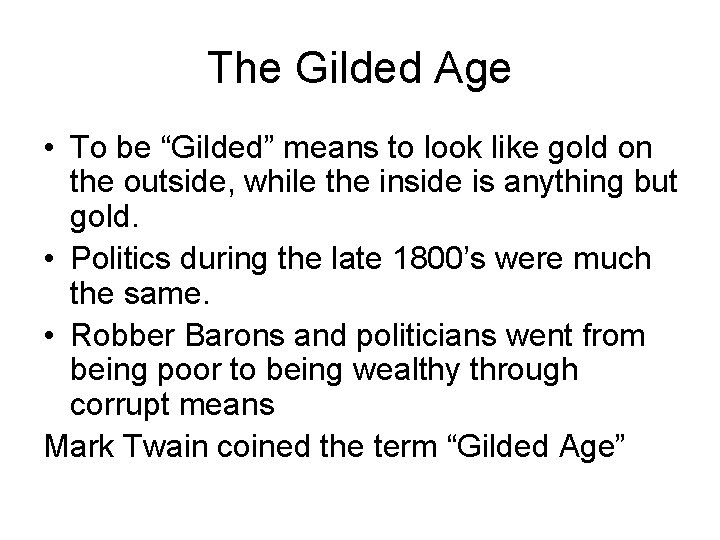 The Gilded Age • To be “Gilded” means to look like gold on the