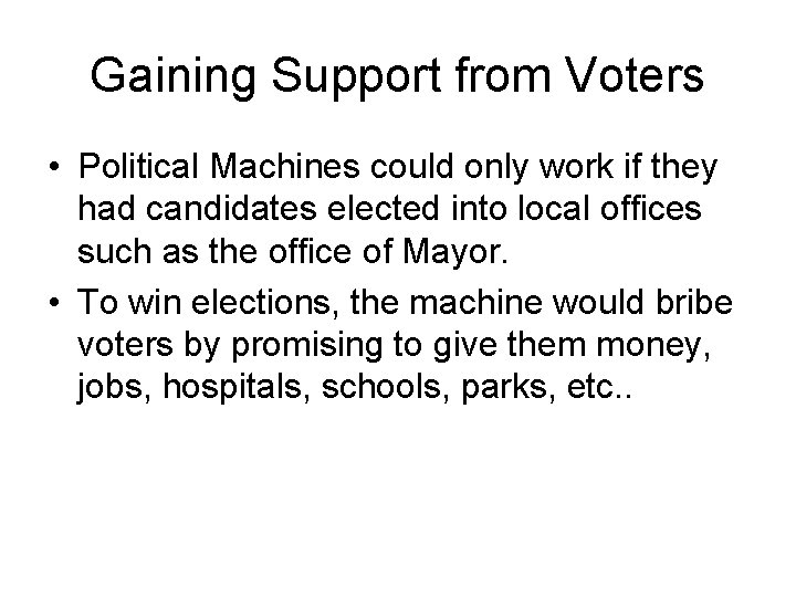 Gaining Support from Voters • Political Machines could only work if they had candidates