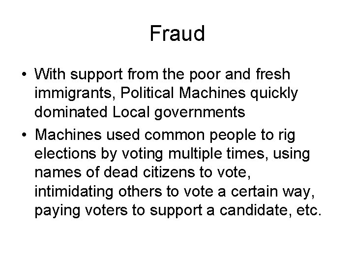 Fraud • With support from the poor and fresh immigrants, Political Machines quickly dominated