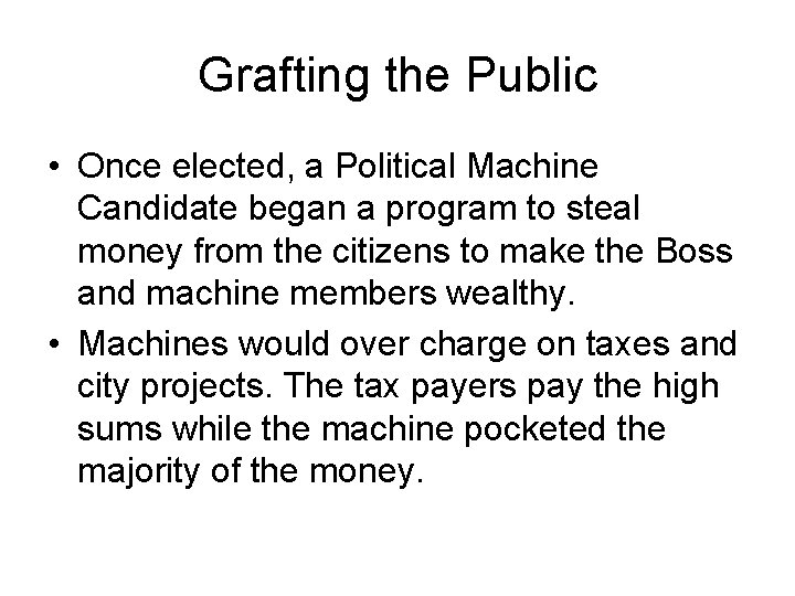Grafting the Public • Once elected, a Political Machine Candidate began a program to