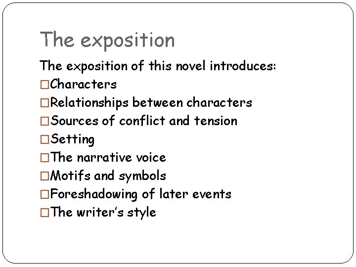 The exposition of this novel introduces: �Characters �Relationships between characters �Sources of conflict and