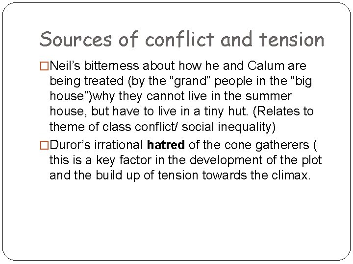 Sources of conflict and tension �Neil’s bitterness about how he and Calum are being