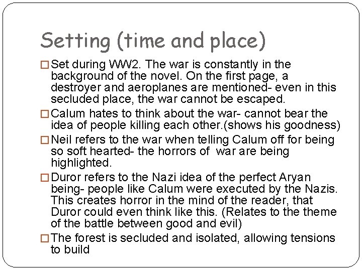 Setting (time and place) � Set during WW 2. The war is constantly in