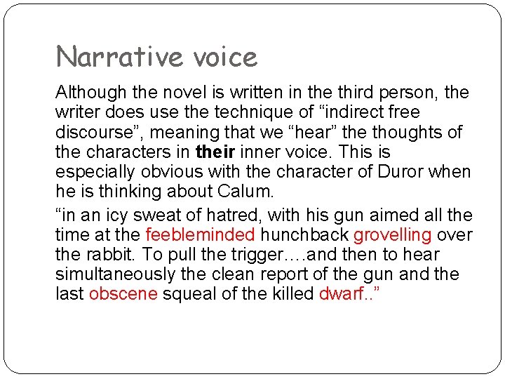 Narrative voice Although the novel is written in the third person, the writer does