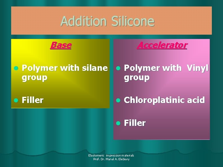 Addition Silicone Base Accelerator l Polymer with silane l Polymer with Vinyl group l
