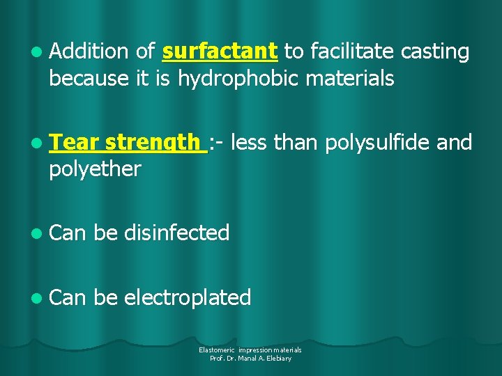 l Addition of surfactant to facilitate casting because it is hydrophobic materials l Tear