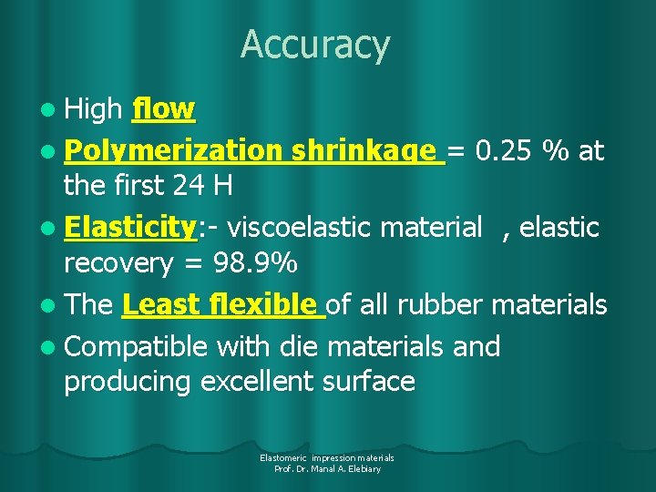 Accuracy l High flow l Polymerization shrinkage = 0. 25 % at the first