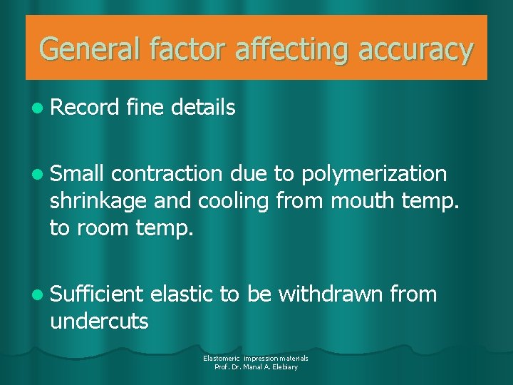 General factor affecting accuracy l Record fine details l Small contraction due to polymerization