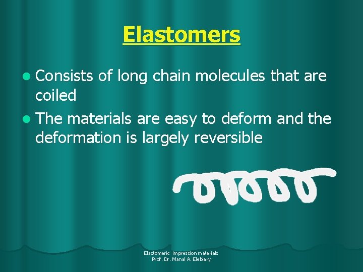Elastomers l Consists of long chain molecules that are coiled l The materials are