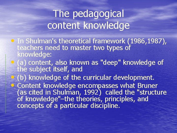 The pedagogical content knowledge • In Shulman's theoretical framework (1986, 1987), • • •