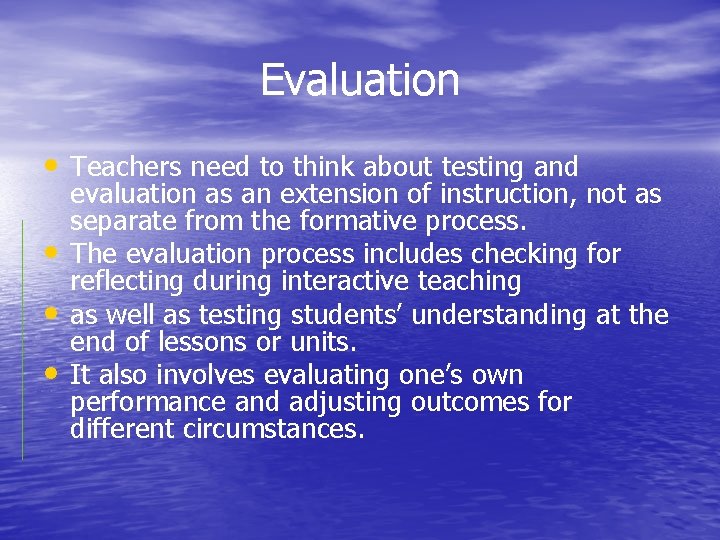 Evaluation • Teachers need to think about testing and • • • evaluation as