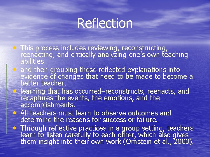 Reflection • This process includes reviewing, reconstructing, • • reenacting, and critically analyzing one’s