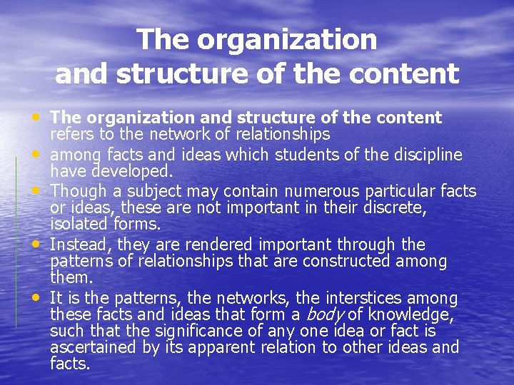 The organization and structure of the content • The organization and structure of the