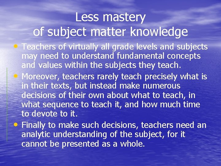 Less mastery of subject matter knowledge • Teachers of virtually all grade levels and