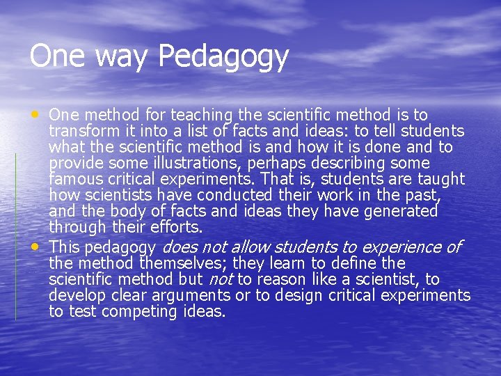 One way Pedagogy • One method for teaching the scientific method is to •