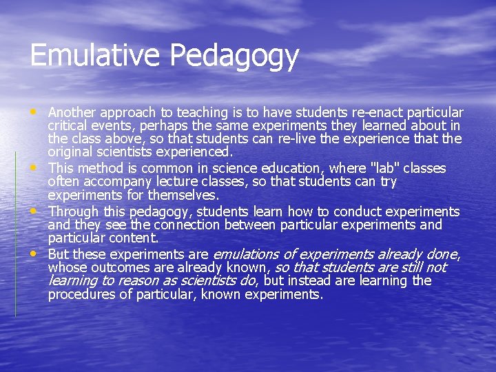 Emulative Pedagogy • Another approach to teaching is to have students re-enact particular •