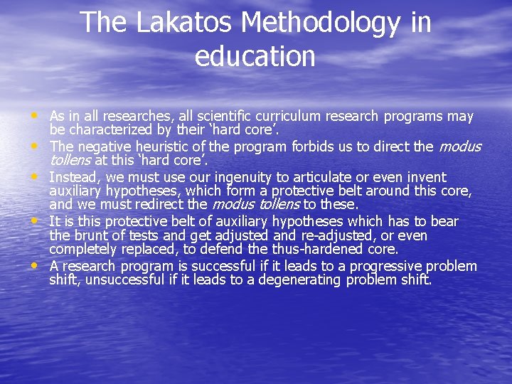 The Lakatos Methodology in education • As in all researches, all scientific curriculum research