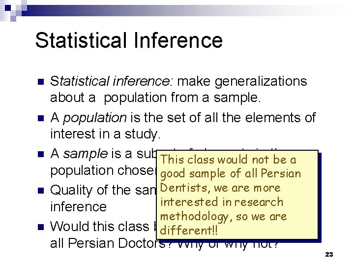 Statistical Inference n n n Statistical inference: make generalizations about a population from a