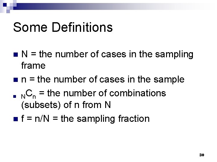 Some Definitions N = the number of cases in the sampling frame n n