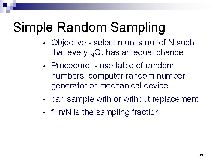 Simple Random Sampling • Objective - select n units out of N such that