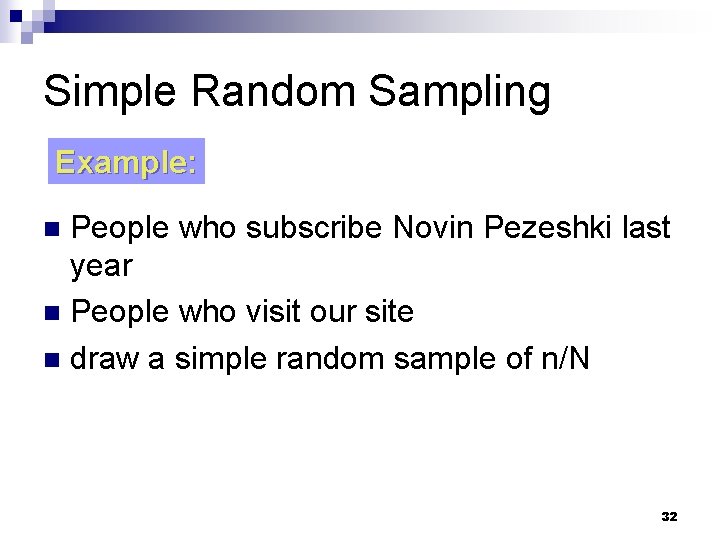Simple Random Sampling Example: People who subscribe Novin Pezeshki last year n People who