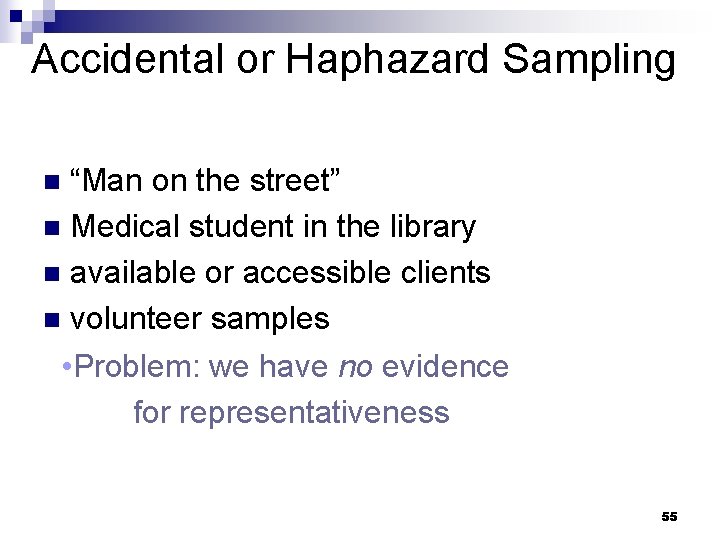 Accidental or Haphazard Sampling “Man on the street” n Medical student in the library