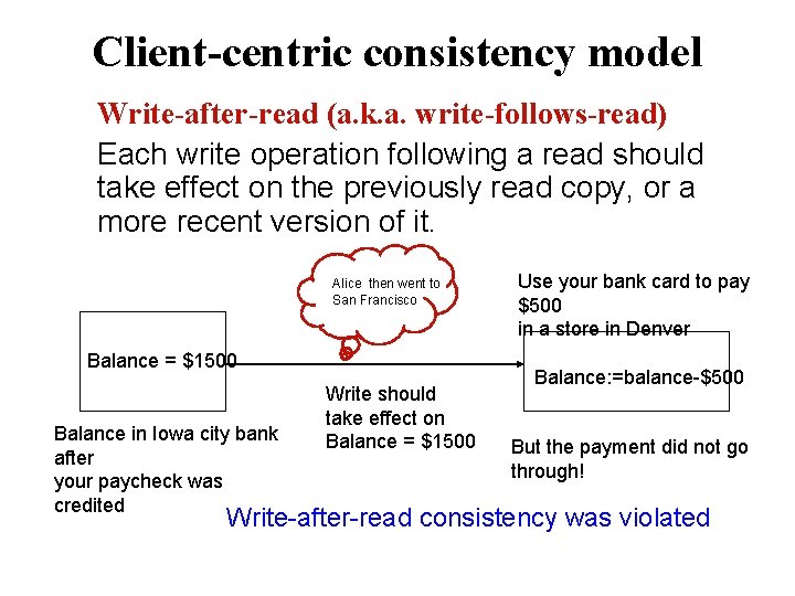 Client-centric consistency model Write-after-read (a. k. a. write-follows-read) Each write operation following a read