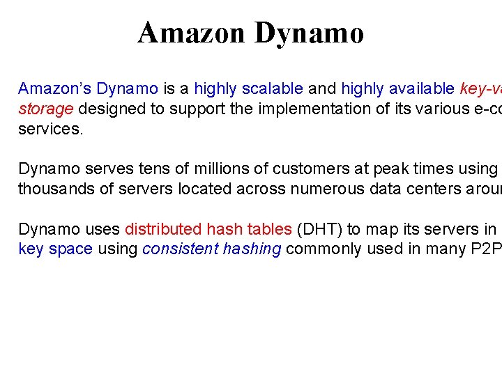 Amazon Dynamo Amazon’s Dynamo is a highly scalable and highly available key-va storage designed