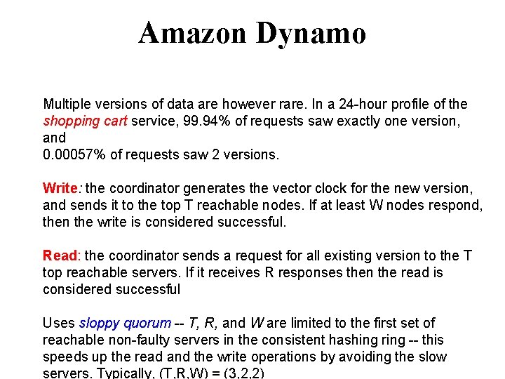 Amazon Dynamo Multiple versions of data are however rare. In a 24 -hour profile