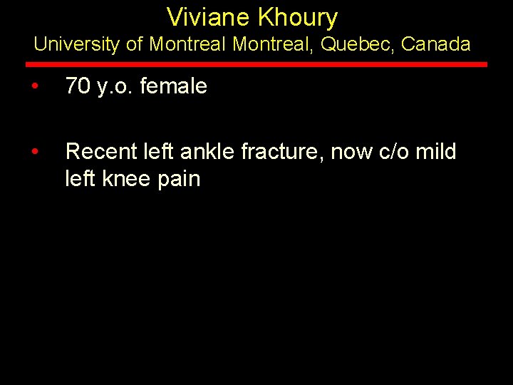 Viviane Khoury University of Montreal, Quebec, Canada • 70 y. o. female • Recent
