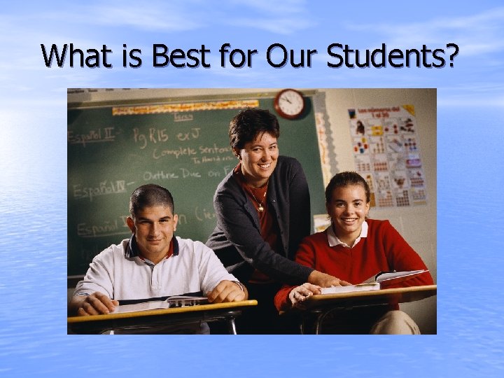 What is Best for Our Students? 