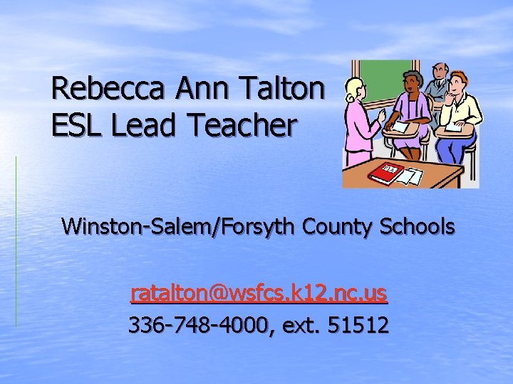 Rebecca Ann Talton ESL Lead Teacher Winston-Salem/Forsyth County Schools ratalton@wsfcs. k 12. nc. us