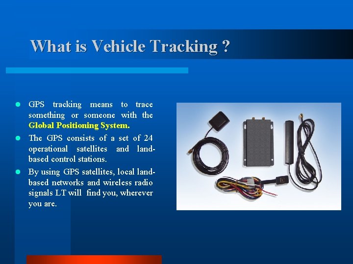 What is Vehicle Tracking ? GPS tracking means to trace something or someone with