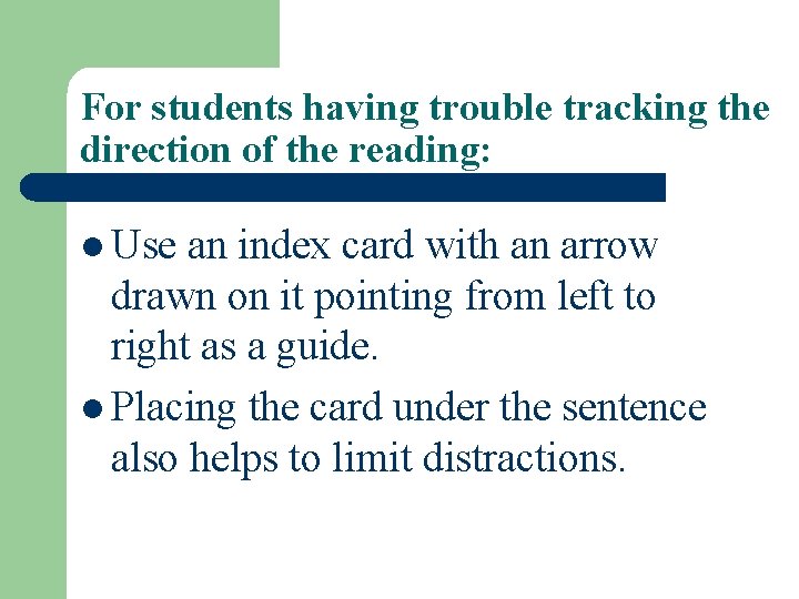 For students having trouble tracking the direction of the reading: l Use an index