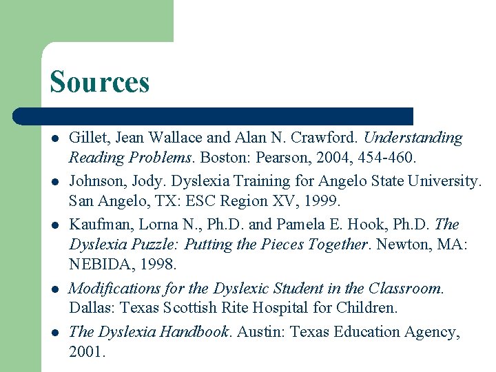 Sources l l l Gillet, Jean Wallace and Alan N. Crawford. Understanding Reading Problems.