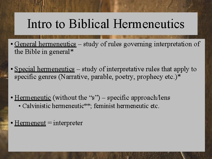 Intro to Biblical Hermeneutics • General hermeneutics – study of rules governing interpretation of