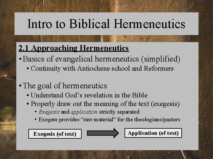 Intro to Biblical Hermeneutics 2. 1 Approaching Hermeneutics • Basics of evangelical hermeneutics (simplified)