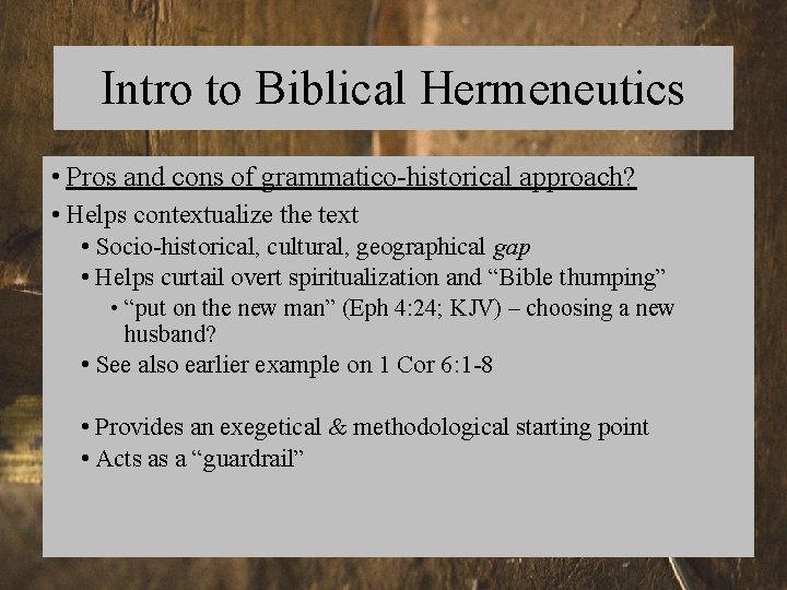 Intro to Biblical Hermeneutics • Pros and cons of grammatico-historical approach? • Helps contextualize