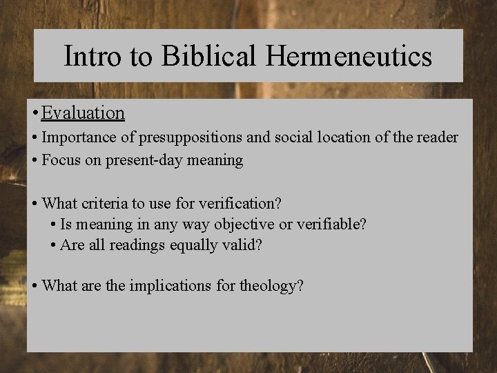 Intro to Biblical Hermeneutics • Evaluation • Importance of presuppositions and social location of