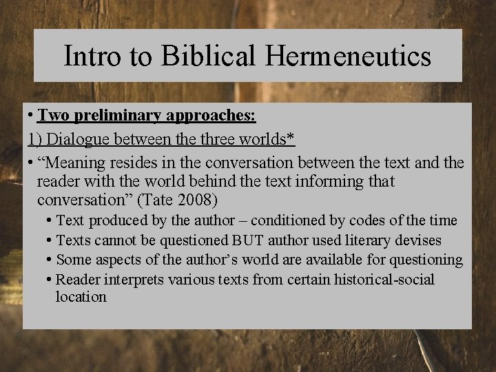 Intro to Biblical Hermeneutics • Two preliminary approaches: 1) Dialogue between the three worlds*