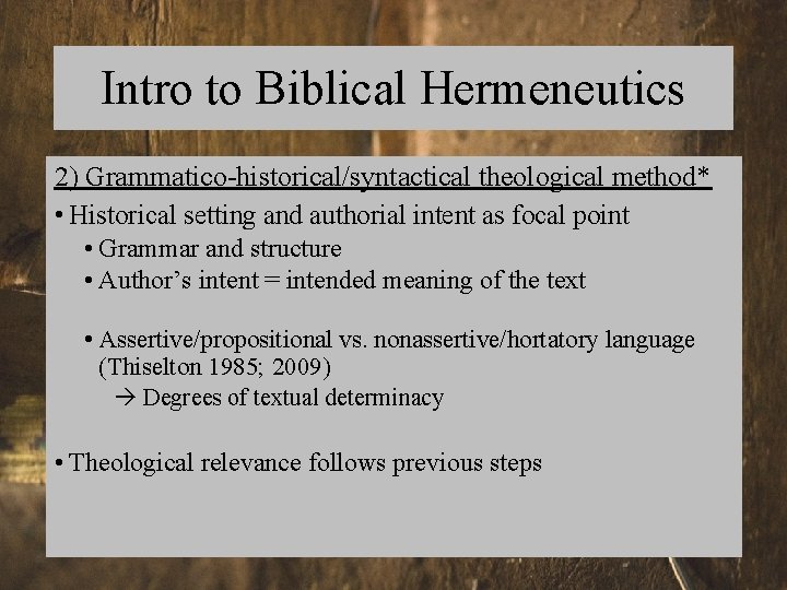 Intro to Biblical Hermeneutics 2) Grammatico-historical/syntactical theological method* • Historical setting and authorial intent