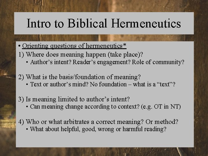 Intro to Biblical Hermeneutics • Orienting questions of hermeneutics* 1) Where does meaning happen