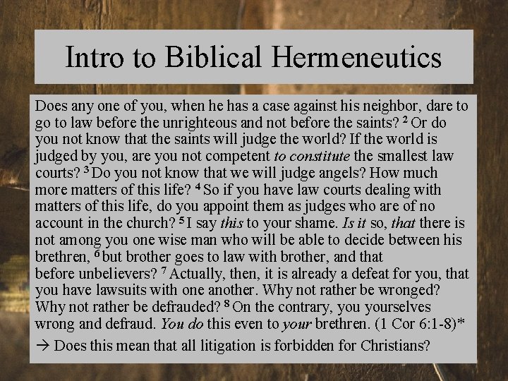 Intro to Biblical Hermeneutics Does any one of you, when he has a case