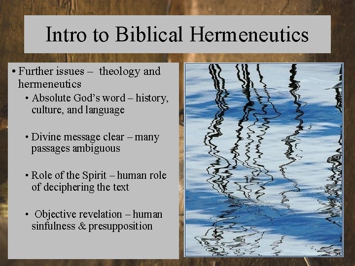 Intro to Biblical Hermeneutics • Further issues – theology and hermeneutics • Absolute God’s