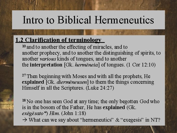 Intro to Biblical Hermeneutics 1. 2 Clarification of terminology 10 and to another the