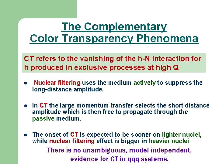 The Complementary Color Transparency Phenomena CT refers to the vanishing of the h-N interaction