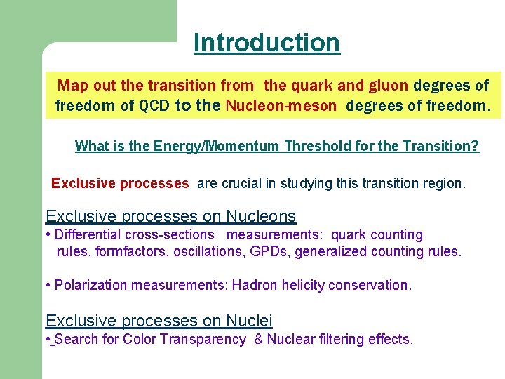 Introduction Map out the transition from the quark and gluon degrees of freedom of